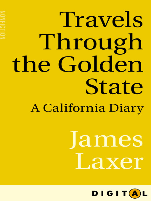 Title details for Travels Through the Golden State by James Laxer - Available